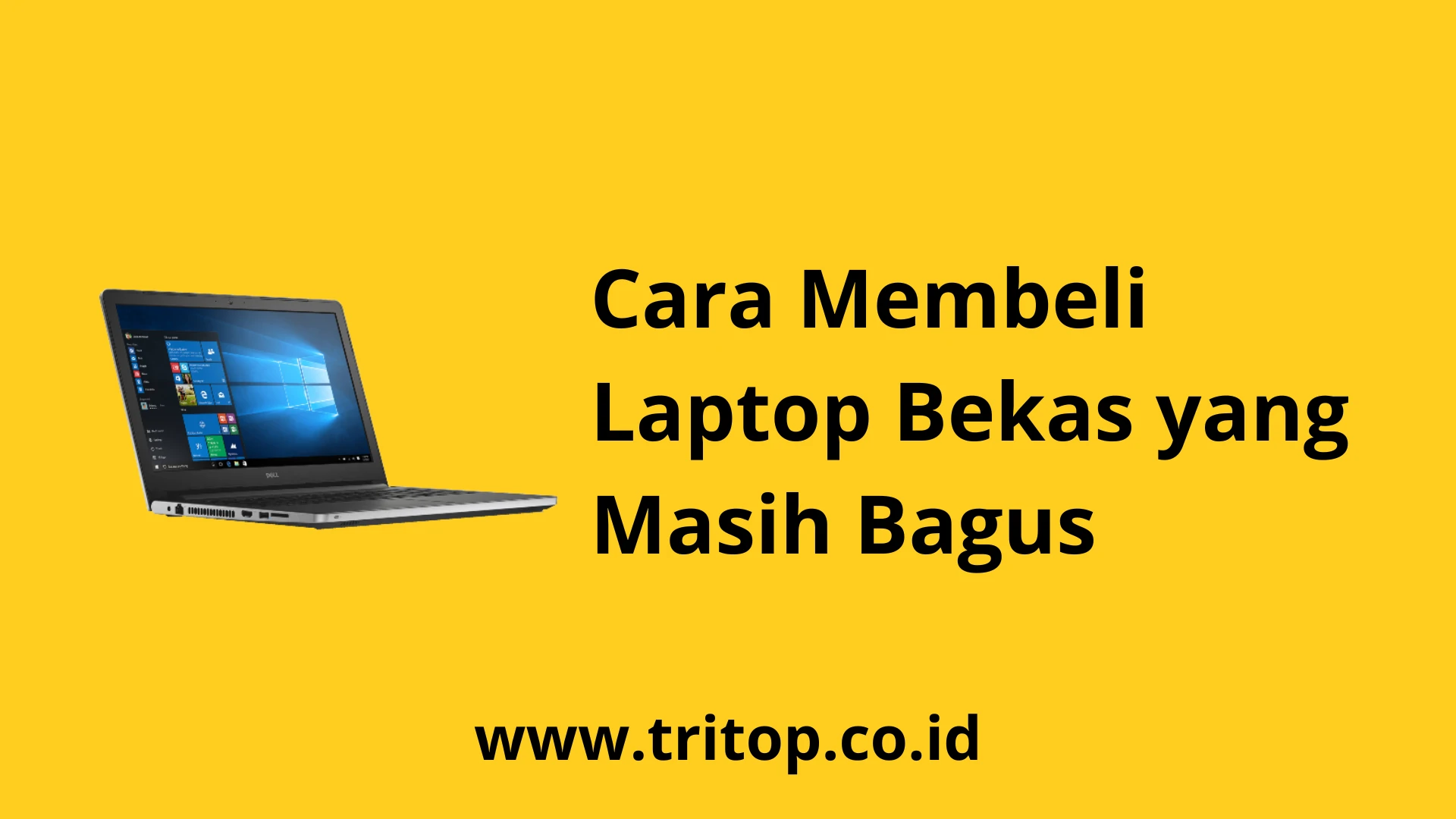 Cara Membeli Laptop Bekas yang Masih Bagus www.tritop.co.id