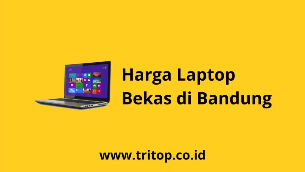 Harga Laptop Bekas di Bandung www.tritop.co.id