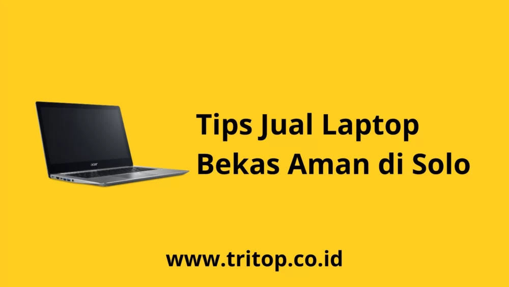 Jual Laptop Bekas di Solo www.tritop.co.id