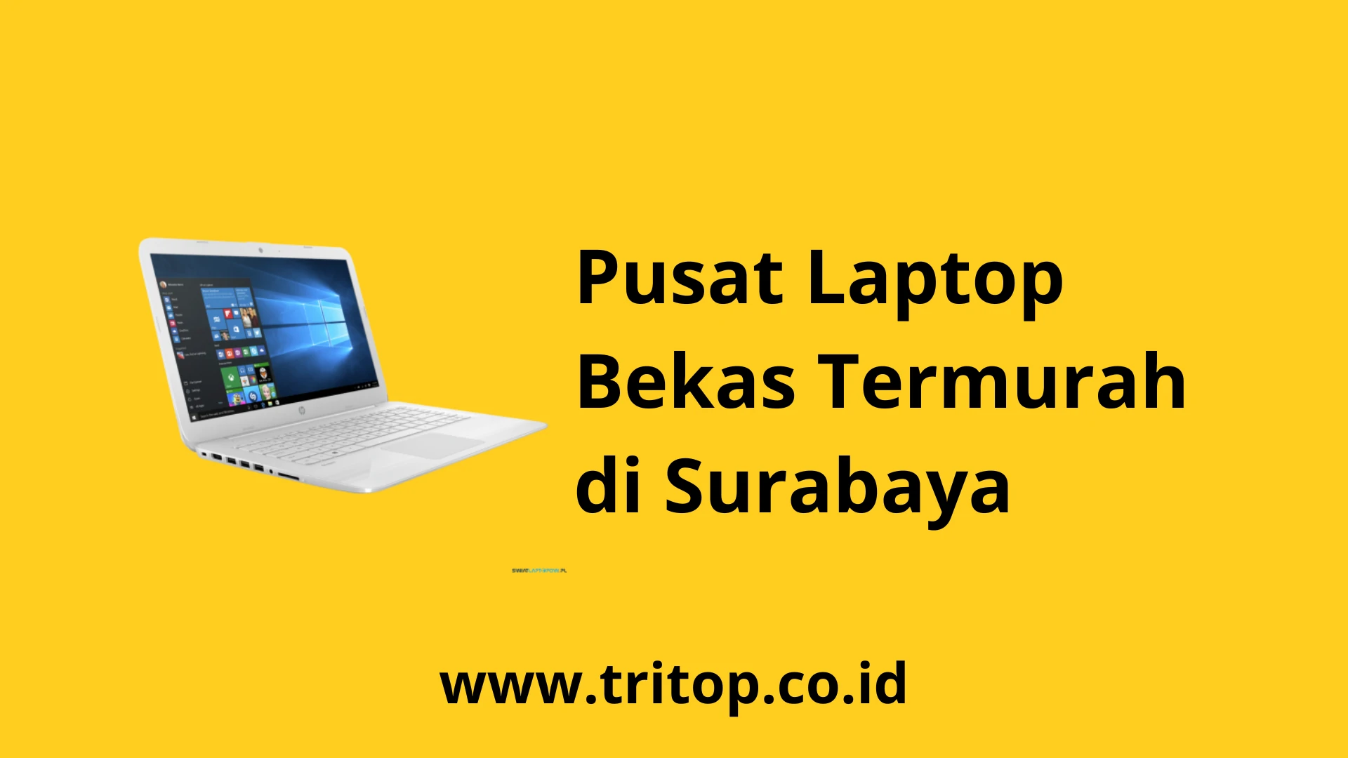 Pusat Laptop Bekas Surabaya www.tritop.co.id