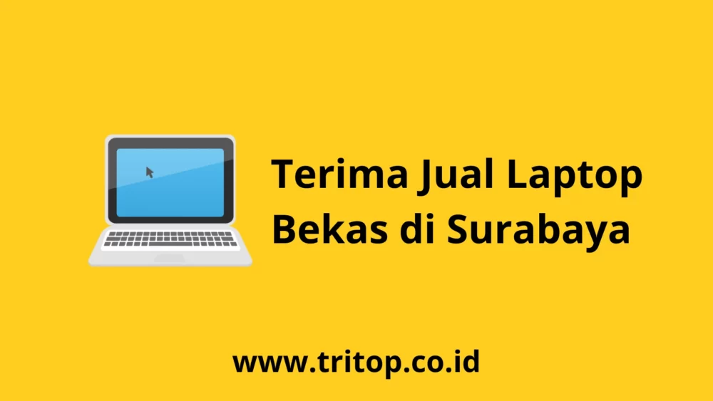 Terima Jual Laptop Bekas Surabaya www.tritop.co.id
