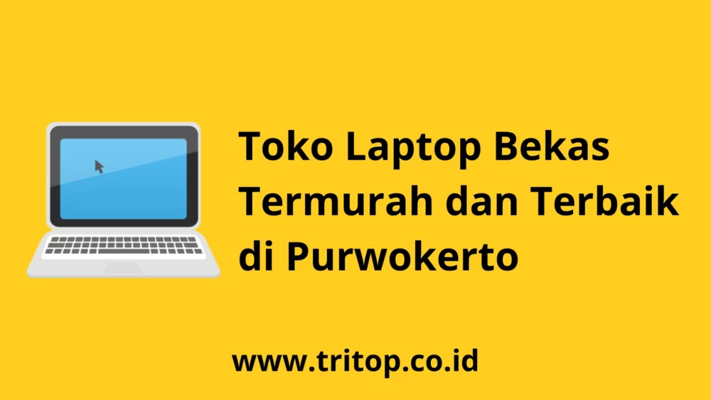 Toko Laptop Bekas Purwokerto www.tritop.co.id