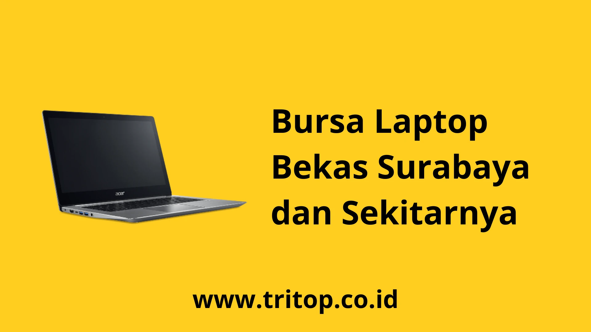 Bursa Laptop Bekas Surabaya www.tritop.co.id