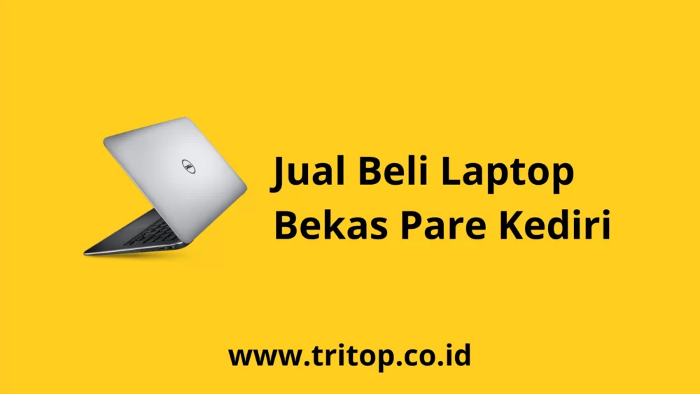 Jual Beli Laptop Bekas Pare Kediri www.tritop.co.id