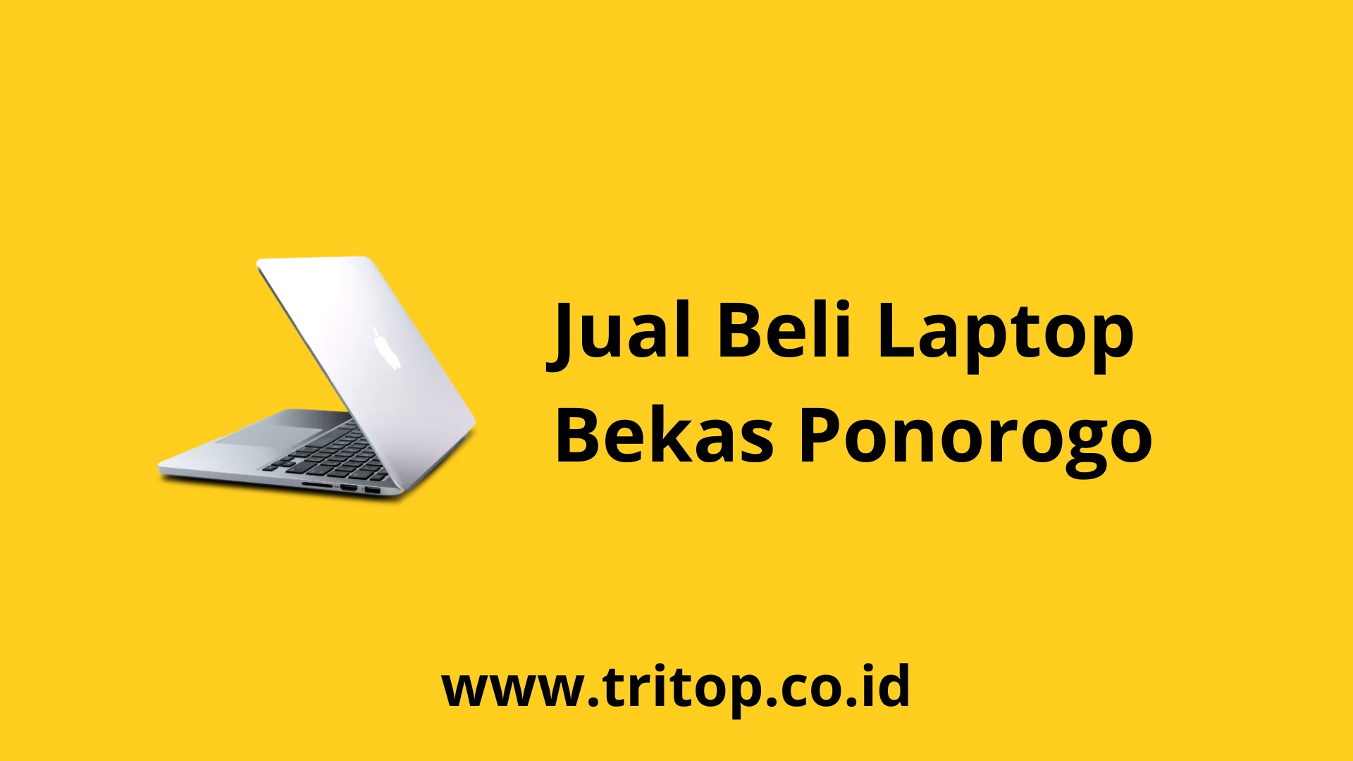 Jual Beli Laptop Bekas Ponorogo www.tritop.co.id