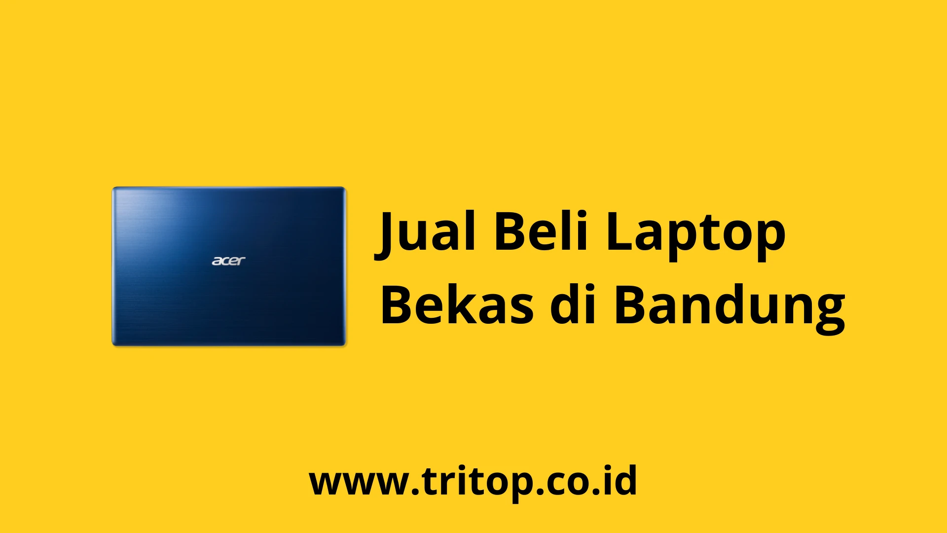 Jual Beli Laptop Bekas di Bandung www.tritop.co.id