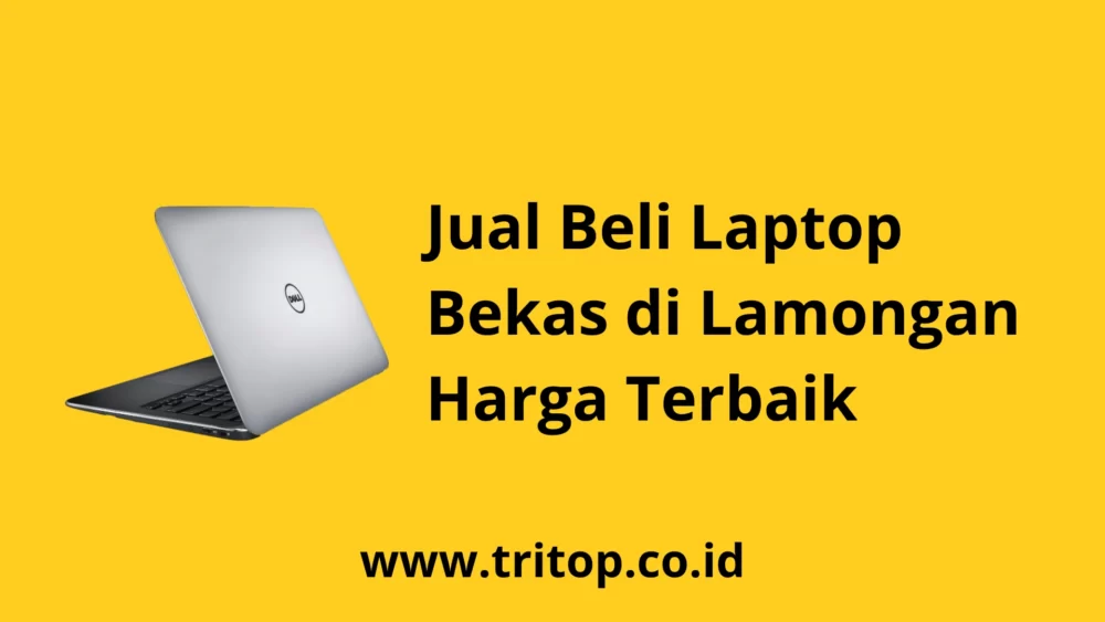 Laptop Bekas Lamongan tritop.co.id