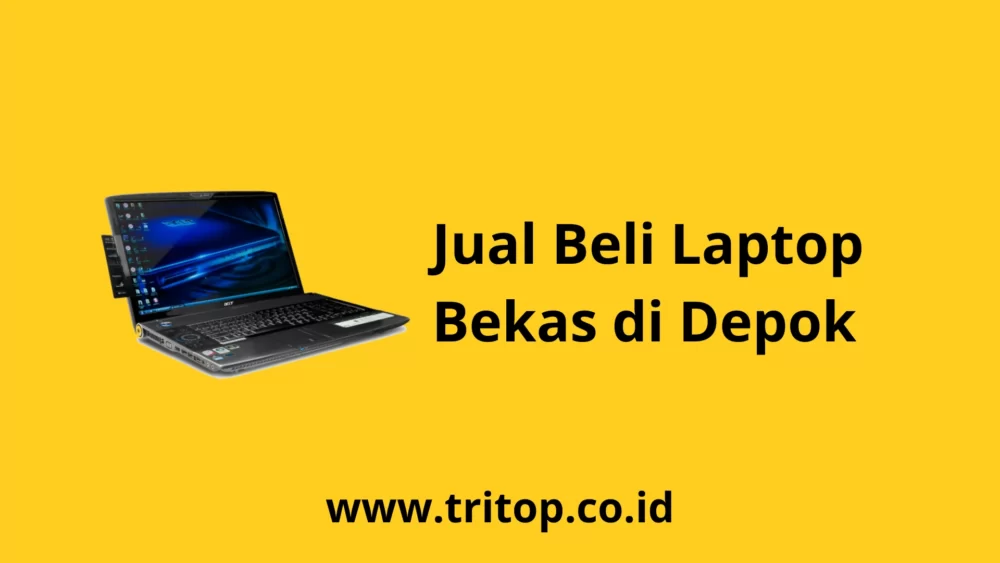 Jual Beli Laptop Bekas di Depok www.tritop.co.id