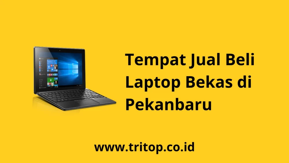 Tempat Jual Beli Laptop Bekas di Pekanbaru www.tritop.co.id