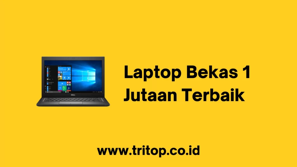 Laptop Bekas 1 Jutaan Terbaik
