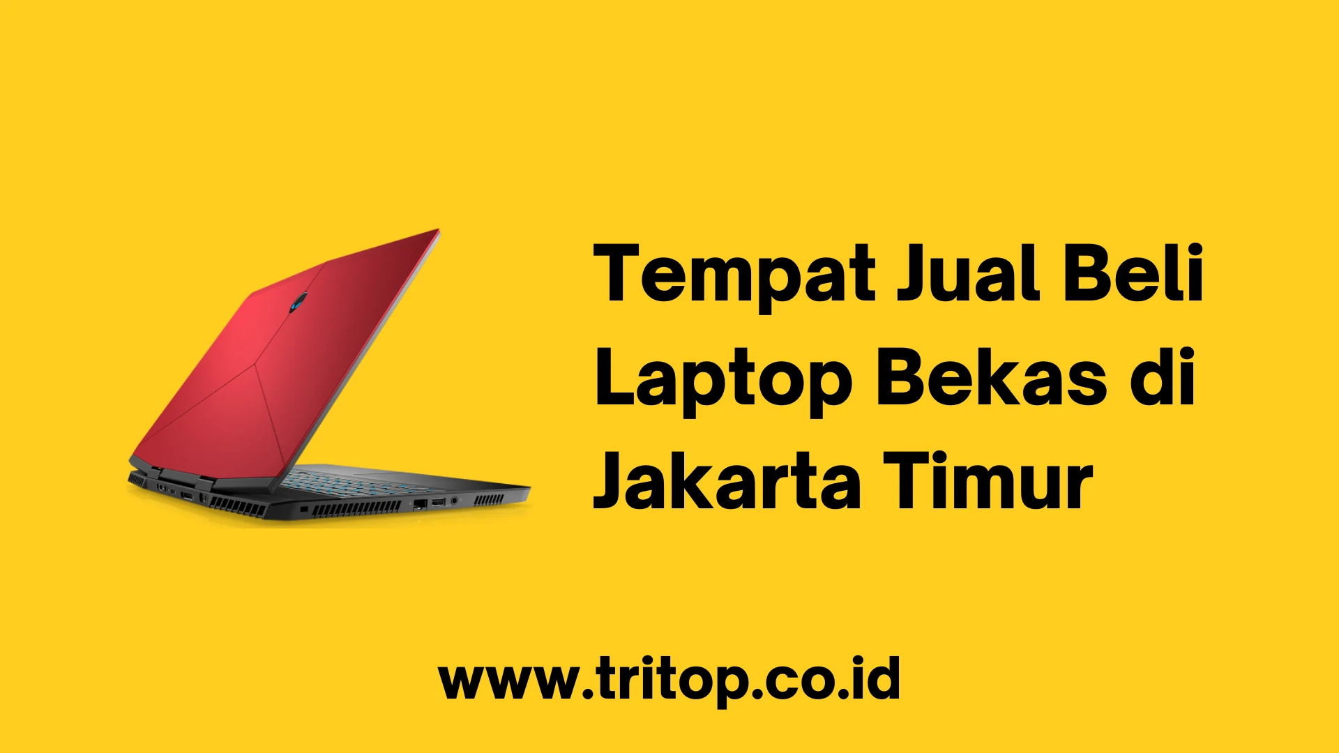 Tempat Jual Beli Laptop Bekas di Jakarta Timur