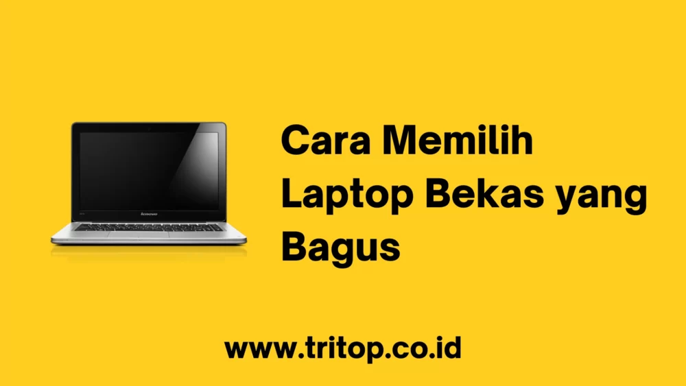 Cara Memilih Laptop Bekas yang Bagus