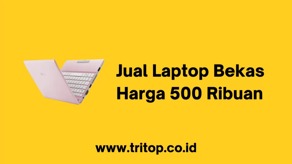 Jual Laptop Bekas 500 Ribuan