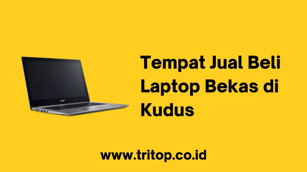 Tempat Jual Beli Laptop Bekas di Kudus