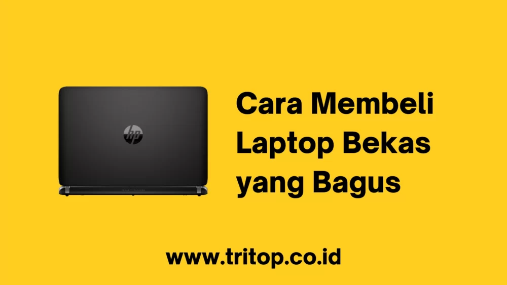 Cara Membeli Laptop Bekas yang Bagus