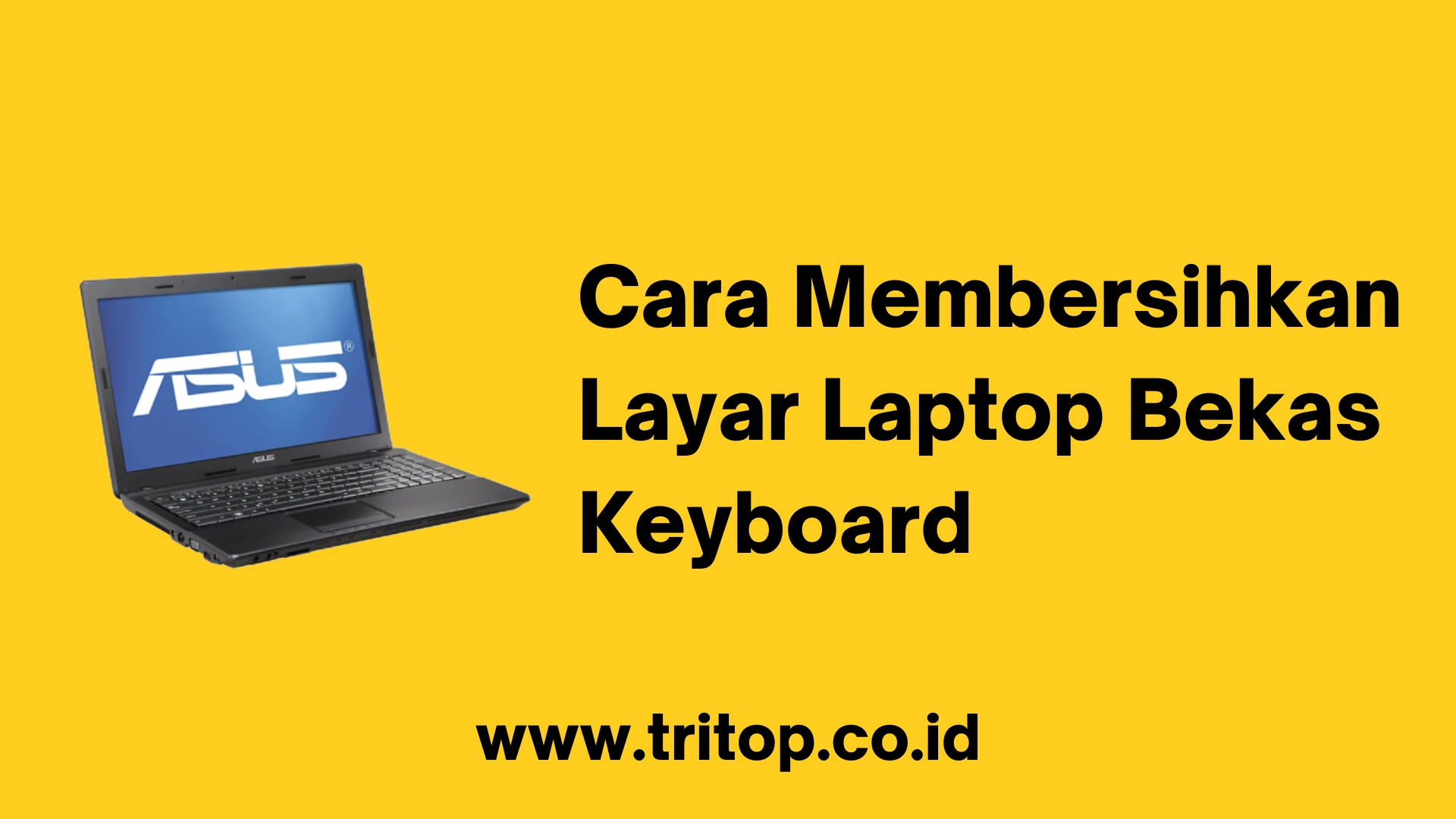 Cara Membersihkan Layar Laptop Bekas Keyboard