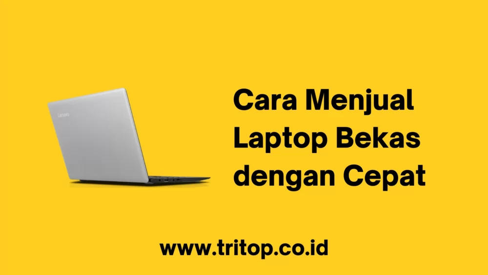 Cara Menjual Laptop Bekas dengan Cepat