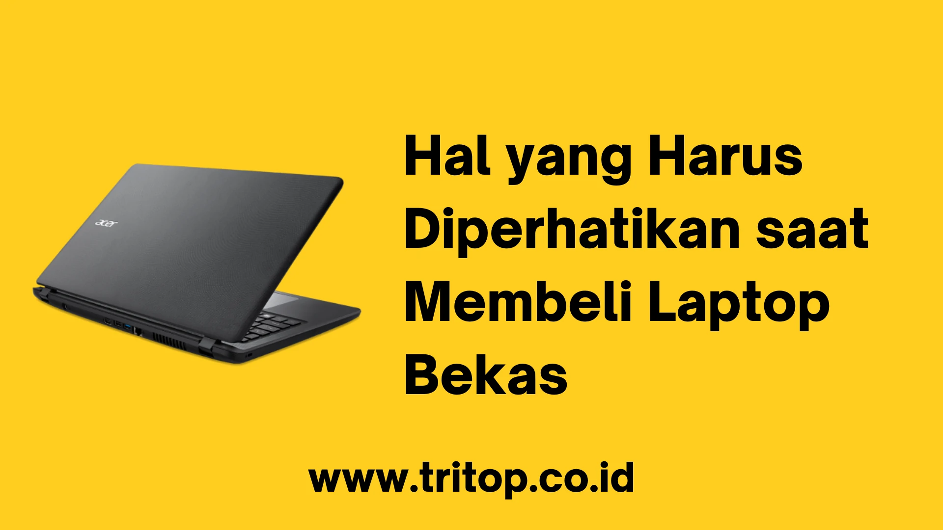 Hal yang Harus Diperhatikan saat Membeli Laptop Bekas