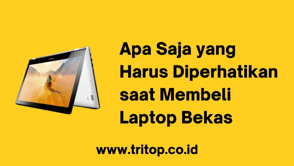 Apa Saja yang Harus Diperhatikan saat Membeli Laptop Bekas