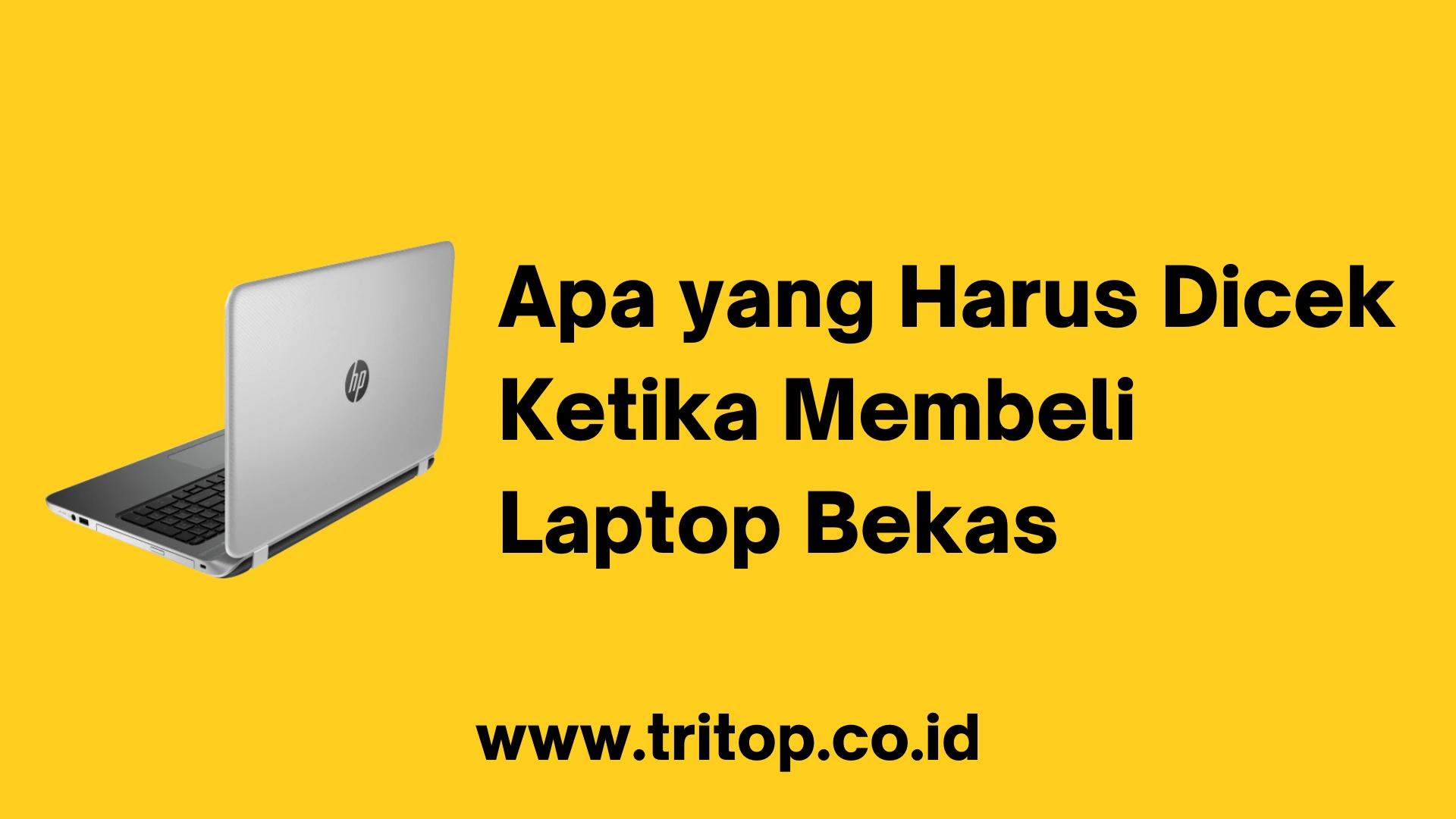 Apa yang Harus Dicek Ketika Membeli Laptop Bekas