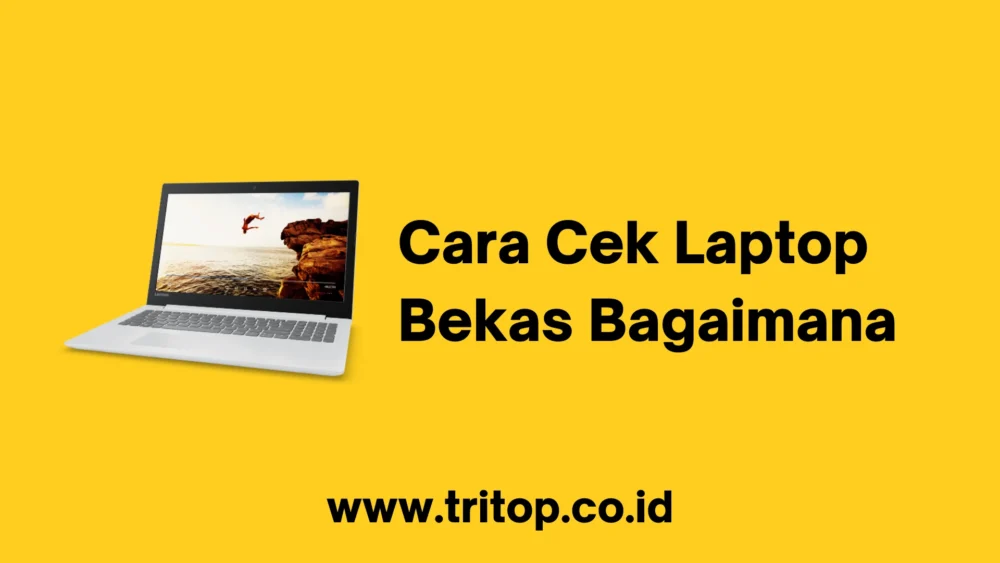 Cara Cek Laptop Bekas Bagaimana
