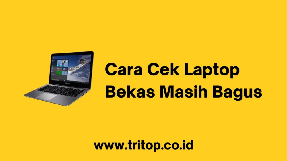 Cara Cek Laptop Bekas Masih Bagus