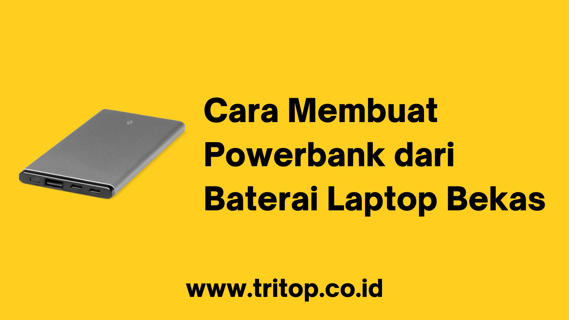 Cara Membuat Powerbank dari Baterai Laptop Bekas