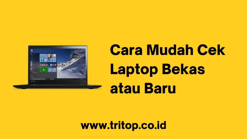 Cara Mudah Cek Laptop Bekas atau Baru
