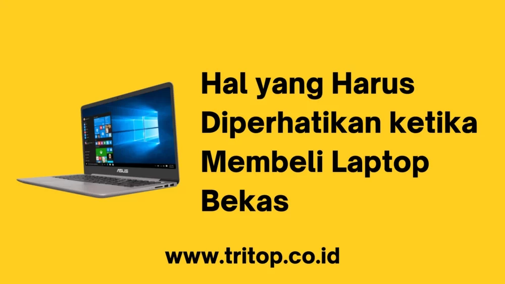 Hal yang Harus Diperhatikan ketika Membeli Laptop Bekas