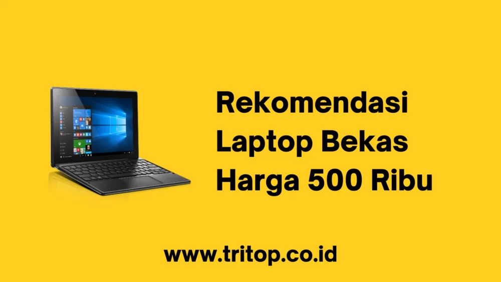 Laptop Bekas Harga 500 Ribu