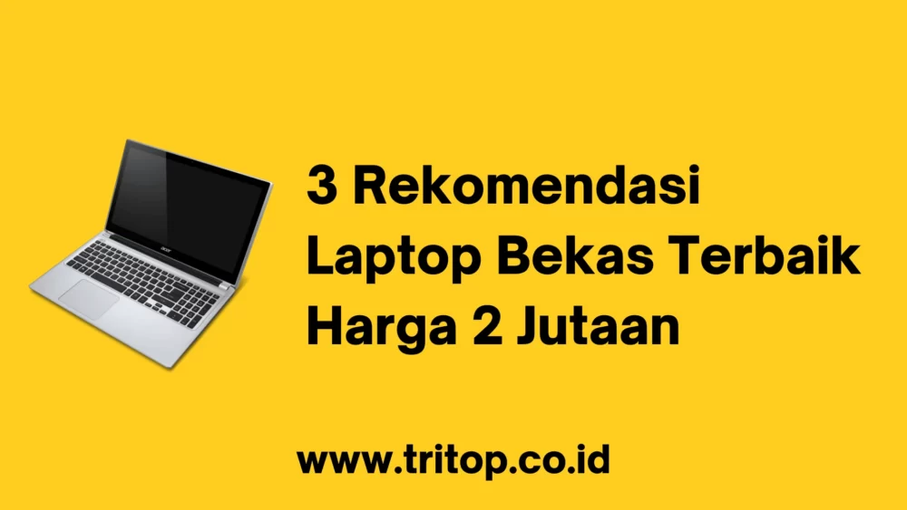 Laptop Bekas Terbaik Harga 2 Jutaan