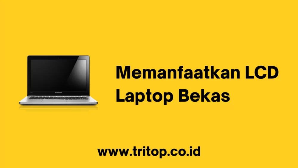 Memanfaatkan LCD Laptop Bekas