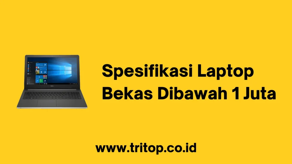 Spesifikasi Laptop Bekas Dibawah 1 Juta