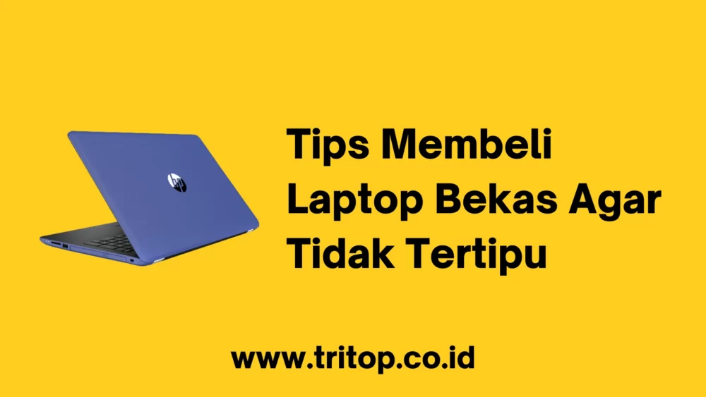 Tips Membeli Laptop Bekas Agar Tidak Tertipu