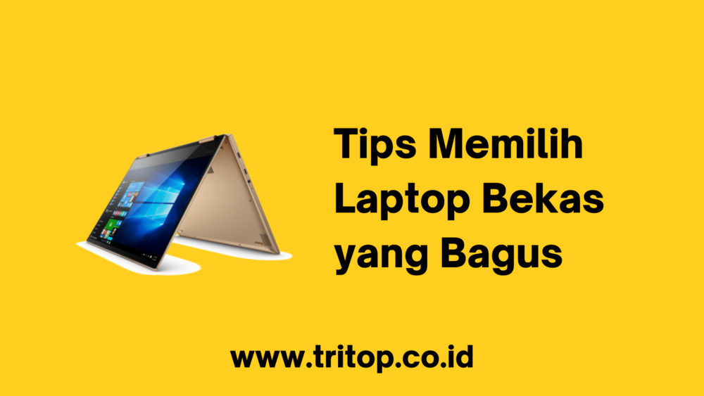 Tips Memilih Laptop Bekas yang Bagus