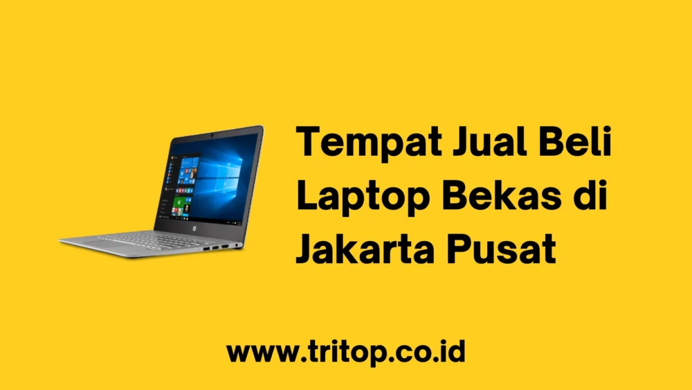 Tempat Jual Beli Laptop Bekas di Jakarta Pusat